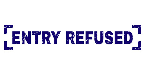 ENTRY REFUSED text seal print with distress texture. Text caption is placed between corners. Blue vector rubber print of ENTRY REFUSED with retro texture.