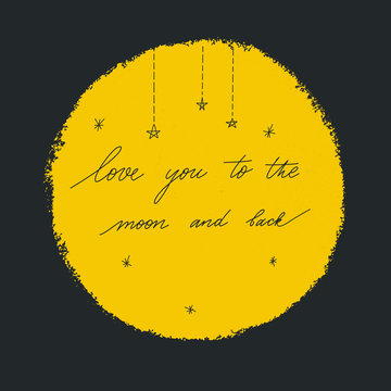 Love you to the moon and back. Vector black  illustration  with yellow moon and hand lettering inscription.