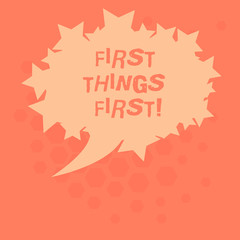 Handwriting text First Things First. Concept meaning important matters should dealt with before other things Blank Oval Color Speech Bubble with Stars as Outline photo Text Space