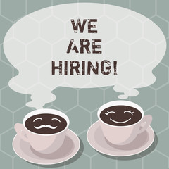 Writing note showing We Are Hiring. Business photo showcasing pay someone to do a particular job for company in future Sets of Cup Saucer for His and Hers Coffee Face icon with Blank Steam
