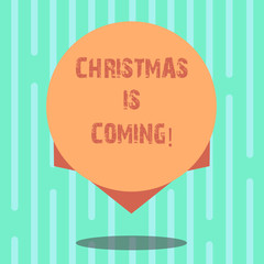 Word writing text Christmas Is Coming. Business concept for annual Christian festival celebrating Christs birth here Blank Color Circle Floating photo with Shadow and Design at the Edge