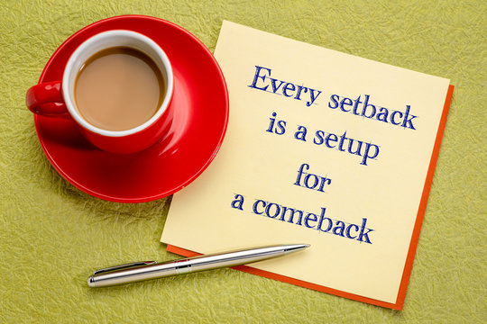 Every setback is a setup for a comeback