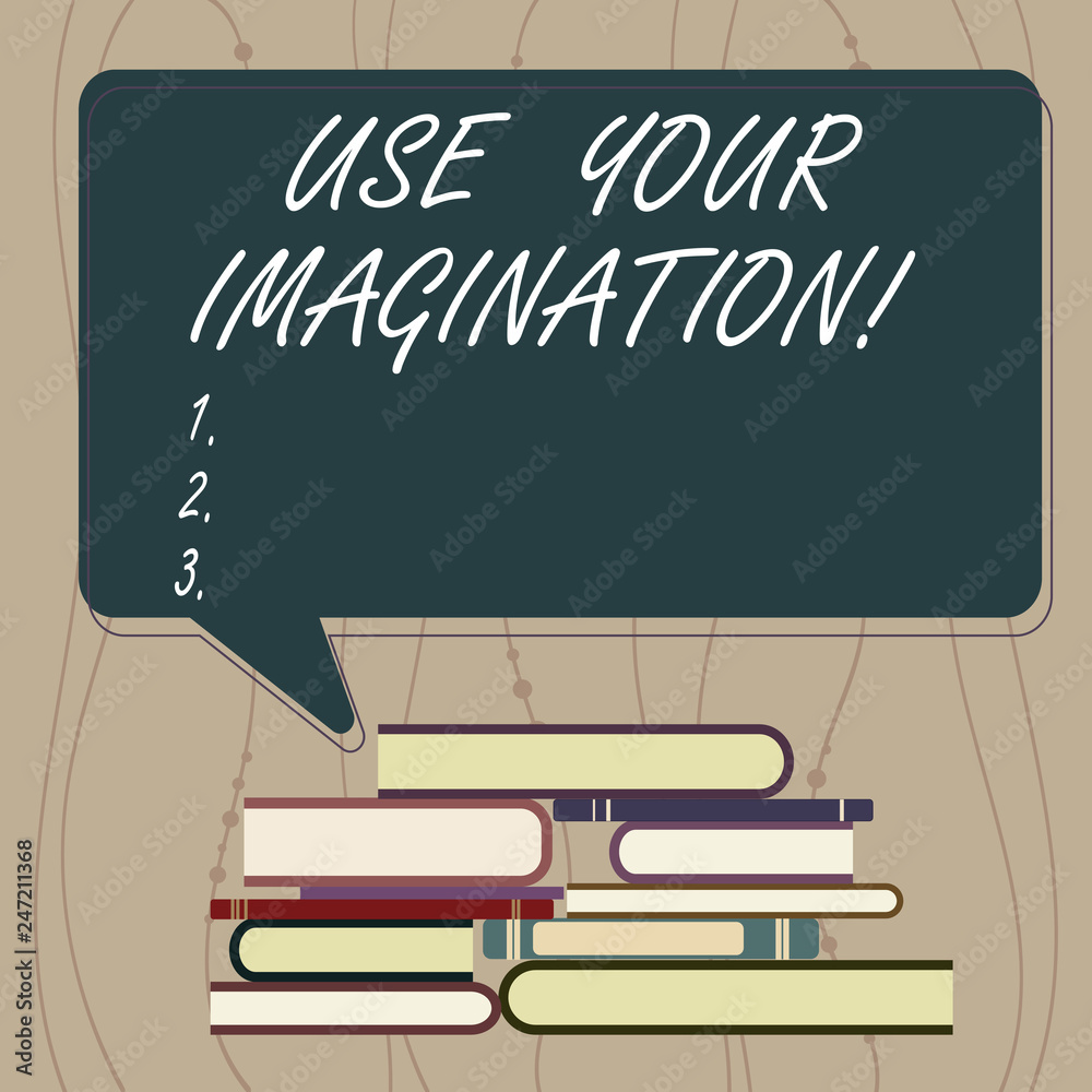 Poster writing note showing use your imagination. business photo showcasing using ability to form mental pi