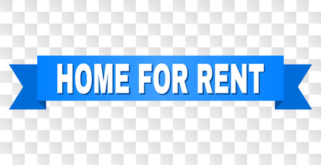 HOME FOR RENT text on a ribbon. Designed with white title and blue stripe. Vector banner with HOME FOR RENT tag on a transparent background.
