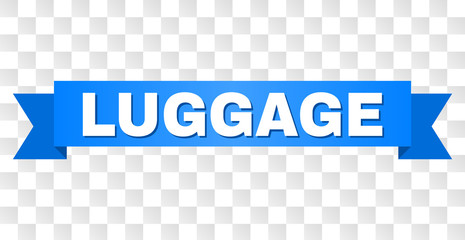 LUGGAGE text on a ribbon. Designed with white title and blue tape. Vector banner with LUGGAGE tag on a transparent background.