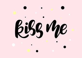 Hand drawn lettering phrase Kiss me