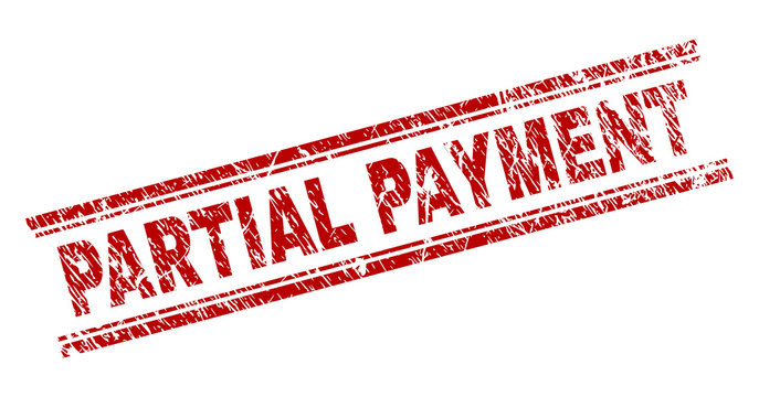 PARTIAL PAYMENT seal print with distress effect. Red vector rubber print of PARTIAL PAYMENT caption with dirty texture. Text caption is placed between double parallel lines.