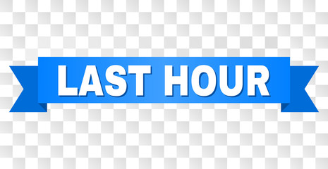 LAST HOUR text on a ribbon. Designed with white caption and blue stripe. Vector banner with LAST HOUR tag on a transparent background.