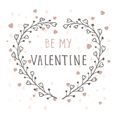 Vector hand drawn illustration of text BE MY VALENTINE and floral frame in the shape of a heart on white background. 