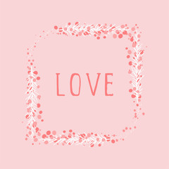 Vector hand drawn illustration of text LOVE and floral rectangle frame on pink background. 