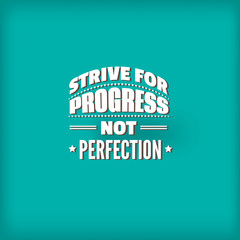 Strive for progress not perfection. Quote typographical background about school and education made in vintage style. Vector template for card, banner, poster, t-shirt, sweatshirt, bag.