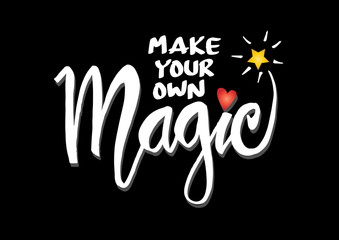 Make your own magic. Inspirational quote.