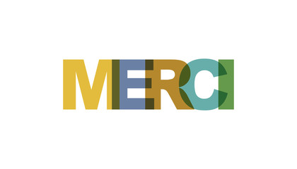 Merci, phrase overlap color no transparency. Concept of simple text for typography poster, sticker design, apparel print, greeting card or postcard. Graphic slogan isolated on white background.