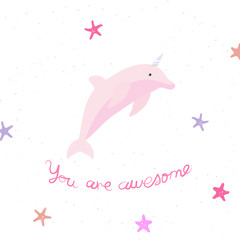 Vector illustration with cartoon dolphin-unicorn and inscription You Are Awesome on white background.  Can be used for design children t-shirt print, template for nursery poster or greeting card.