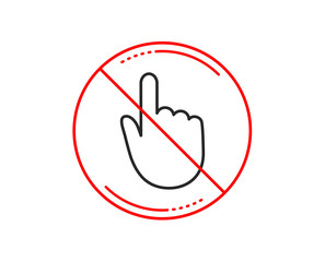 No or stop sign. Hand Click line icon. Finger touch sign. Cursor pointer symbol. Caution prohibited ban stop symbol. No  icon design.  Vector