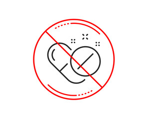 No or stop sign. Medical pills line icon. Medicine drugs sign. Tablets symbol. Caution prohibited ban stop symbol. No  icon design.  Vector