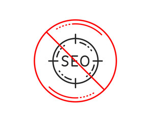 No or stop sign. Seo target line icon. Search engine optimization sign. Aim symbol. Caution prohibited ban stop symbol. No  icon design.  Vector