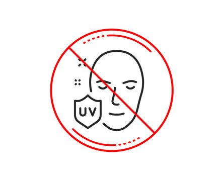 No or stop sign. UV protection line icon. Skin care sign. Healthy face symbol. Caution prohibited ban stop symbol. No  icon design.  Vector