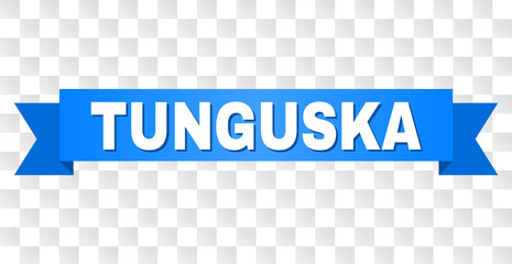 TUNGUSKA text on a ribbon. Designed with white title and blue stripe. Vector banner with TUNGUSKA tag on a transparent background.