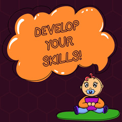 Text sign showing Develop Your Skills. Conceptual photo improve ability to do something well over time Baby Sitting on Rug with Pacifier Book and Blank Color Cloud Speech Bubble