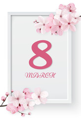 8 march international women's day background with flowers. Cherry blossoms romantic design. Women day background with frame flowers. 8 March invitation card. Realistic sakura concept.
