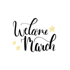 Vector hand lettering illustration. Welcome March calligraphy with yellow stars. Design composition with typography