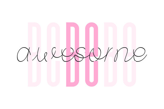 Be awesome inspirational quote - Vector illustration design for t shirt graphics, fashion prints, slogan tees, stickers, cards, posters and other creative uses