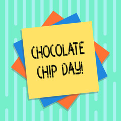 Word writing text Chocolate Chip Day. Business concept for date to enjoy tasty bits of choco in your cookies Multiple Layer of Blank Sheets Color Paper Cardboard photo with Shadow