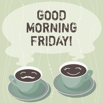 Handwriting text writing Good Morning Friday. Concept meaning greeting someone in start of day week Start Weekend Sets of Cup Saucer for His and Hers Coffee Face icon with Blank Steam
