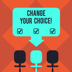 Handwriting text Change Your Choice. Concept meaning to improve ones behavior habits or beliefs by himself Blank Space Color Arrow Pointing to One of the Three Swivel Chairs photo