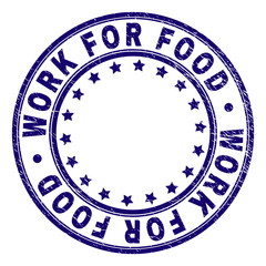 WORK FOR FOOD stamp seal imprint with grunge texture. Designed with circles and stars. Blue vector rubber print of WORK FOR FOOD text with grunge texture.