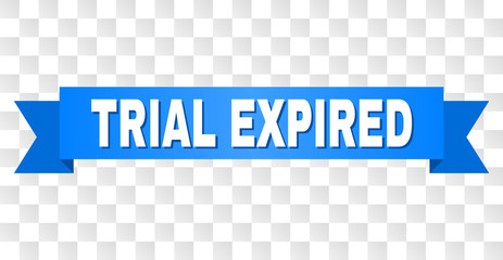TRIAL EXPIRED text on a ribbon. Designed with white title and blue tape. Vector banner with TRIAL EXPIRED tag on a transparent background.