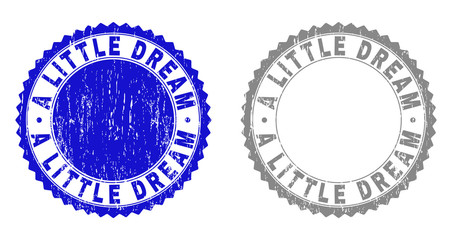 A LITTLE DREAM stamp seals with grunge texture in blue and gray colors isolated on white background. Vector rubber imprint of A LITTLE DREAM tag inside round rosette. Stamp seals with dust textures.