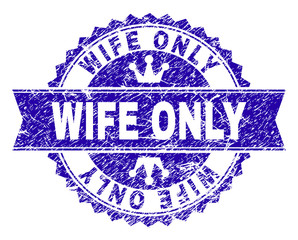 WIFE ONLY rosette seal watermark with grunge style. Designed with round rosette, ribbon and small crowns. Blue vector rubber watermark of WIFE ONLY tag with dirty texture.