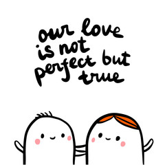 Our love is not perfect but true hand drawn illustration with couple of marshmallows