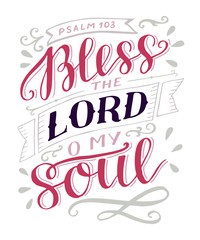 Hand lettering with bible verse Bless the Lord, o my soul. Psalm.