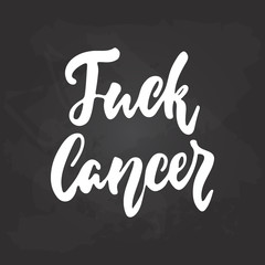 Fuck Cancer - hand drawn October Breast Cancer Awareness Month lettering phrase on black chalkboard background. Brush ink vector quote for banners, greeting card, poster design.