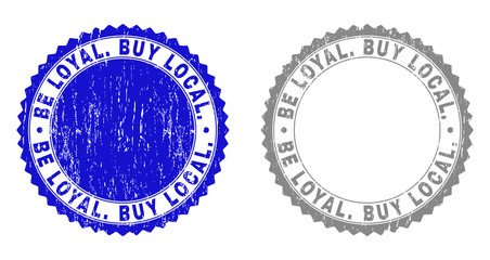 Obraz premium Grunge BE LOYAL. BUY LOCAL. stamp seals isolated on a white background. Rosette seals with grunge texture in blue and gray colors. Vector rubber imitation of BE LOYAL. BUY LOCAL.