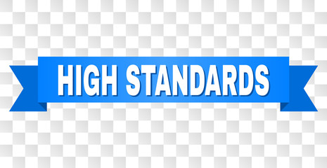 HIGH STANDARDS text on a ribbon. Designed with white title and blue stripe. Vector banner with HIGH STANDARDS tag on a transparent background.