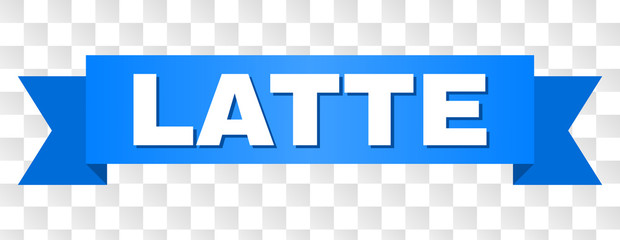 LATTE text on a ribbon. Designed with white caption and blue tape. Vector banner with LATTE tag on a transparent background.
