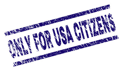 ONLY FOR USA CITIZENS seal print with scratced style. Blue vector rubber print of ONLY FOR USA CITIZENS title with dirty texture. Text title is placed between parallel lines.