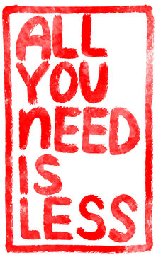 All you need is less - Minimalismus