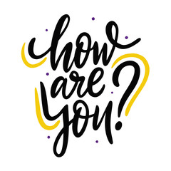 Obraz premium How Are You? Hand drawn vector lettering question. Black and yellow colors vector illustration. Isolated phrase.