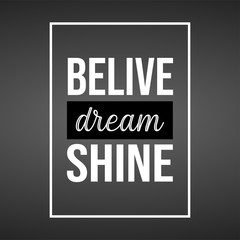 believe dream shine. Life quote with modern background vector