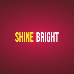 shine bright. Life quote with modern background vector