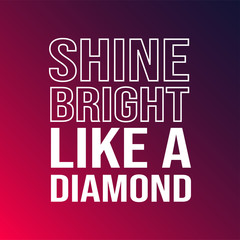 shine bright like a diamond. Life quote with modern background vector