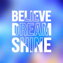 believe dream shine. Life quote with modern background vector