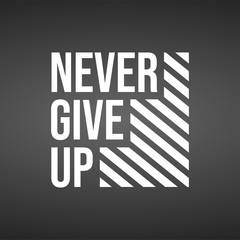 never give up. Life quote with modern background vector