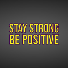 stay strong be positive. Life quote with modern background vector