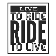 Live to ride. Cool biker quote for t-shirt. Motorcycle print, banner, poster.